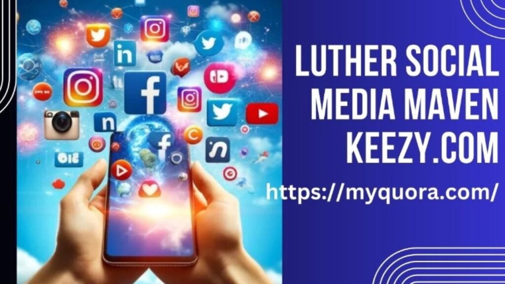 luther social media maven keezy.co 